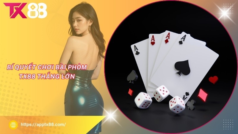 Bí quyết chơi bài Phỏm TX88 thắng lớn Bí quyết chơi bài Phỏm TX88 thắng lớn