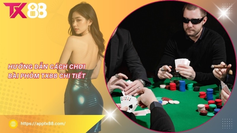 Hướng dẫn cách chơi bài Phỏm TX88 chi tiết Hướng dẫn cách chơi bài Phỏm TX88 chi tiết