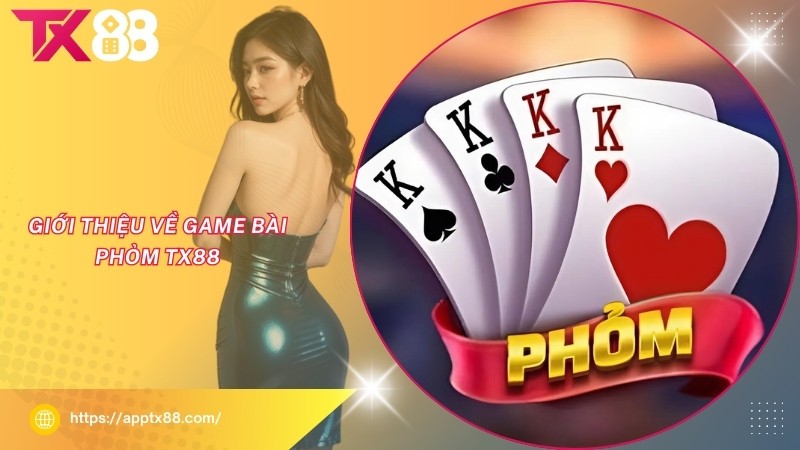 Giới thiệu về game bài Phỏm TX88 Giới thiệu về game bài Phỏm TX88
